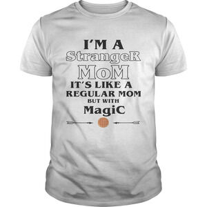 Im A Stranger Mom Its Like A Regular Mom But With Magic Shirt